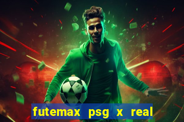 futemax psg x real madrid ao vivo